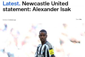 开云电竞登录入口-纽卡官方：从未承诺伊萨克可在今夏离队，明确表示转会条件未达成